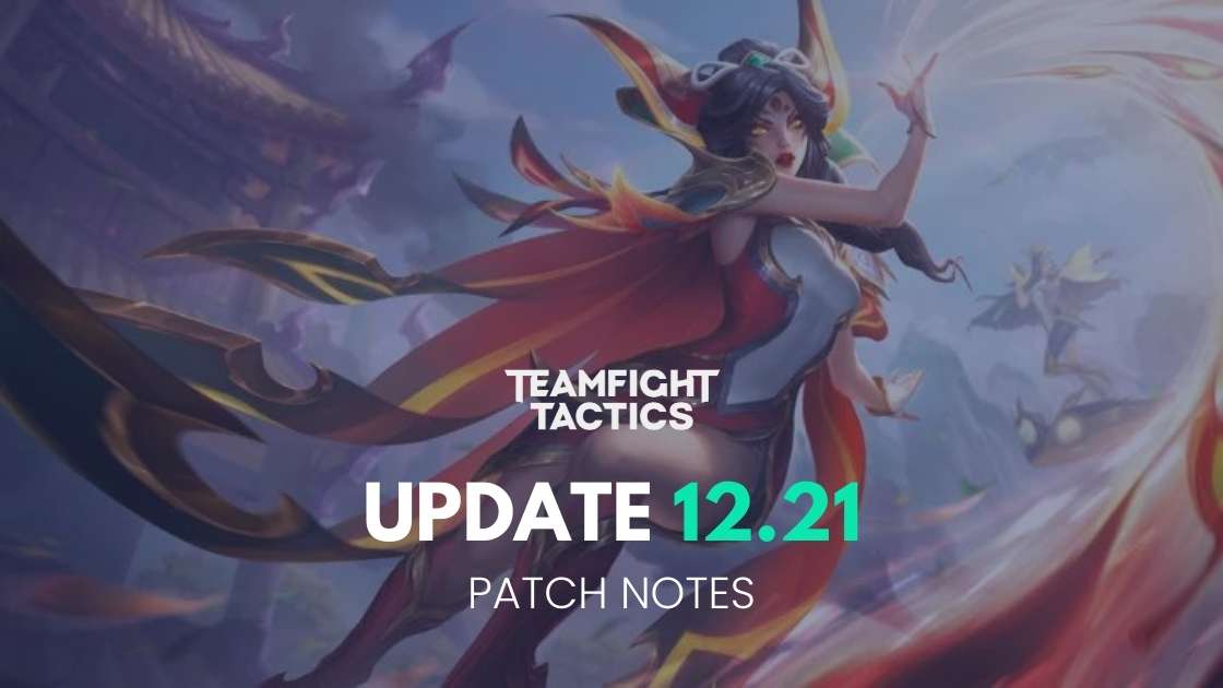 TFT PATCH NOTES 12.21