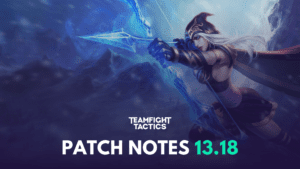 TFT 13.18 Patch Notes